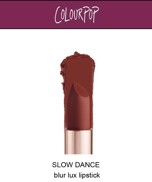 Slow Dance- Colourpop  Blur Lux